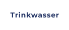 Trinkwasser