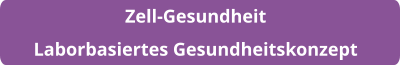 Zell-Gesundheit Laborbasiertes Gesundheitskonzept